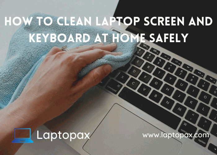 how to clean laptop screen and keyboard at home