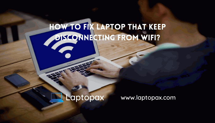 how to fix laptop that keep disconnecting from wifi