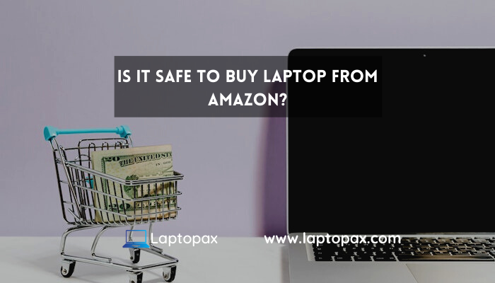 is it safe to buy laptop from amazon